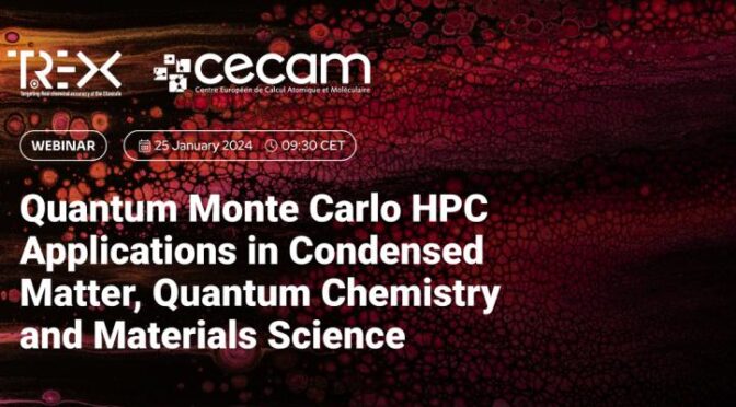 Quantum Monte Carlo HPC Applications in Condensed Matter, Quantum Chemistry and Materials Science  25 January 2024 | 09:30 -12:30 CET